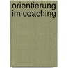 Orientierung im Coaching by Elke R. Berninger-Schäfer