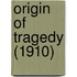 Origin Of Tragedy (1910)