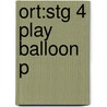 Ort:stg 4 Play Balloon P by Rod Hunt