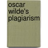 Oscar Wilde's Plagiarism door Florina Tufescu