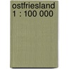 Ostfriesland 1 : 100 000 door Onbekend