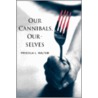 Our Cannibals, Ourselves door Priscilla L. Walton