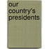 Our Country's Presidents