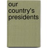 Our Country's Presidents door Ann Bausum