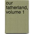 Our Fatherland, Volume 1