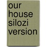 Our House Silozi Version door Joan Rankin