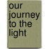 Our Journey To The Light