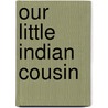 Our Little Indian Cousin door Mary Hazelton Wade