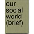 Our Social World (Brief)
