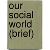 Our Social World (Brief) door Keith A. Roberts