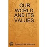 Our World and Its Values door Edward R.W. Makhene