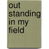 Out Standing in My Field door Patrick Jennings