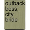 Outback Boss, City Bride door Jessica Heart
