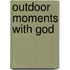 Outdoor Moments with God