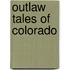 Outlaw Tales of Colorado