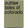 Outlaw Tales of Colorado by Jan Murphy