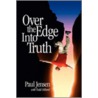 Over The Edge Into Truth door Paul Jensen