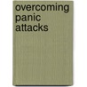 Overcoming Panic Attacks door Sr Ray Comfort