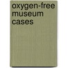 Oxygen-Free Museum Cases door Shin Maekawa