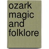 Ozark Magic And Folklore door Vance Randolph