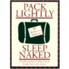 Pack Lightly Sleep Naked by Rebecca Harvin