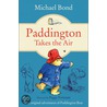 Paddington Takes The Air door Michael Bond