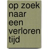 Op zoek naar een verloren tijd