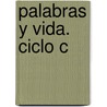 Palabras y Vida. Ciclo C by Alfredo Saenz