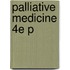 Palliative Medicine 4e P