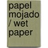 Papel mojado / Wet Paper