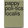 Pappy  Poli-Tics Localis by Mike McConnell