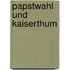 Papstwahl Und Kaiserthum