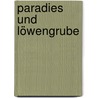 Paradies und Löwengrube by Monika Osberghaus