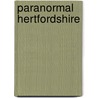 Paranormal Hertfordshire door Damien O'Dell