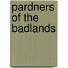 Pardners Of The Badlands door Bliss Lomax