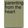 Parenting From The Heart door Jack Pransky