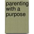 Parenting With A Purpose