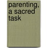 Parenting, A Sacred Task by Karuna Fedorschak