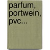 Parfum, Portwein, Pvc... door John Emsley