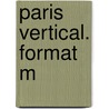 Paris Vertical. Format M by Horst Hamann