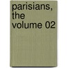 Parisians, The Volume 02 by Sir Edward Bulwar Lytton