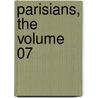 Parisians, The Volume 07 door Sir Edward Bulwar Lytton