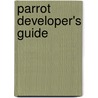 Parrot Developer's Guide by Dr. Andrew Whitworth
