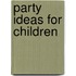 Party Ideas For Children