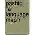 Pashto "A Language Map"r