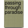 Passing Through Paradise by John Schreiber