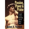 Passion Power and Praise door James A. Harnish