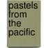 Pastels from the Pacific