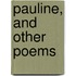 Pauline, And Other Poems