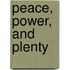 Peace, Power, And Plenty